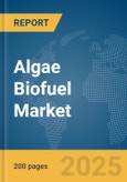 Algae Biofuel Market Report 2025- Product Image