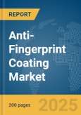 Anti-Fingerprint Coating Market Report 2025- Product Image