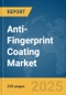 Anti-Fingerprint Coating Market Report 2025 - Product Thumbnail Image