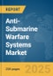 Anti-Submarine Warfare Systems Market Report 2025 - Product Image