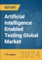 Artificial Intelligence (AI) Enabled Testing Global Market Report 2024 - Product Thumbnail Image