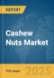 Cashew Nuts Market Report 2025 - Product Thumbnail Image