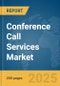 Conference Call Services Market Report 2025 - Product Image