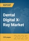 Dental Digital X-Ray Market Report 2025 - Product Image