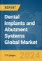 Dental Implants and Abutment Systems Global Market Report 2024 - Product Image