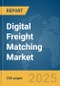 Digital Freight Matching Market Report 2025 - Product Image