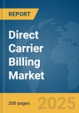 Direct Carrier Billing Market Report 2025- Product Image