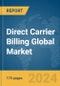 Direct Carrier Billing Global Market Report 2024 - Product Image