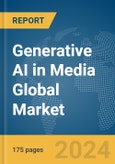 Generative AI in Media Global Market Report 2024- Product Image