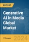 Generative AI in Media Global Market Report 2024 - Product Image