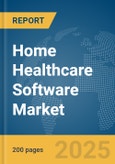 Home Healthcare Software Market Report 2025- Product Image