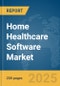 Home Healthcare Software Market Report 2025 - Product Image