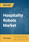 Hospitality Robots Market Report 2025 - Product Thumbnail Image