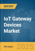 IoT Gateway Devices Market Report 2025- Product Image