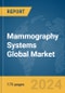 Mammography Systems Global Market Report 2024 - Product Image