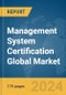 Management System Certification Global Market Report 2024 - Product Image