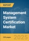 Management System Certification Market Report 2025 - Product Image