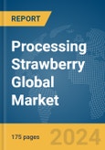 Processing Strawberry Global Market Report 2024- Product Image