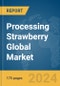 Processing Strawberry Global Market Report 2024 - Product Image