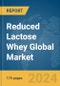 Reduced Lactose Whey Global Market Report 2024 - Product Image