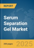 Serum Separation Gel Market Report 2025- Product Image