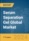 Serum Separation Gel Global Market Report 2024 - Product Image