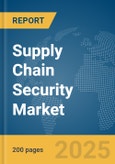 Supply Chain Security Market Report 2025- Product Image