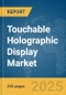 Touchable Holographic Display Market Report 2025 - Product Thumbnail Image