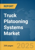 Truck Platooning Systems Market Report 2025- Product Image