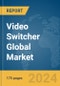 Video Switcher Global Market Report 2024 - Product Image