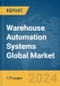 Warehouse Automation Systems Global Market Report 2024 - Product Image