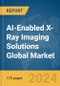 AI-Enabled X-Ray Imaging Solutions Global Market Report 2024 - Product Image