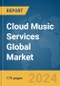 Cloud Music Services Global Market Report 2024 - Product Image