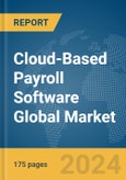 Cloud-Based Payroll Software Global Market Report 2024- Product Image