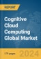 Cognitive Cloud Computing Global Market Report 2024 - Product Image