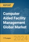 Computer Aided Facility Management (CAFM) Global Market Report 2024 - Product Image