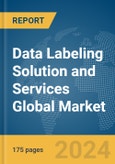 Data Labeling Solution and Services Global Market Report 2024- Product Image