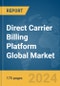 Direct Carrier Billing Platform Global Market Report 2024 - Product Image