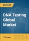 DNA Testing Global Market Report 2024 - Product Image