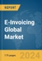 E-Invoicing Global Market Report 2024 - Product Image