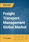 Freight Transport Management Global Market Report 2024 - Product Image