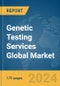 Genetic Testing Services Global Market Report 2024 - Product Thumbnail Image