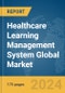Healthcare Learning Management System Global Market Report 2024 - Product Image