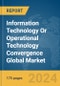 Information Technology (IT) Or Operational Technology (OT) Convergence Global Market Report 2024 - Product Image