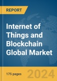 Internet of Things (IoT) and Blockchain Global Market Report 2024- Product Image