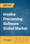 Invoice Processing Software Global Market Report 2024 - Product Image