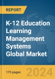 K-12 Education Learning Management Systems Global Market Report 2024- Product Image