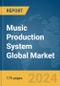 Music Production System Global Market Report 2024 - Product Image