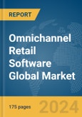 Omnichannel Retail Software Global Market Report 2024- Product Image