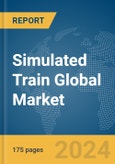 Simulated Train Global Market Report 2024- Product Image